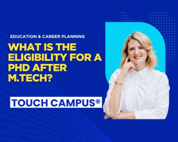 PhD After M.Tech: Eligibility and Everything You Need to Know