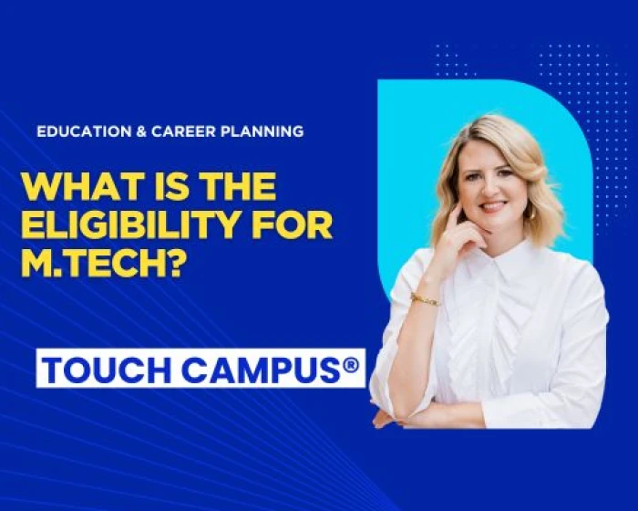 M.Tech Eligibility Explained: Can You Apply After B.Tech?